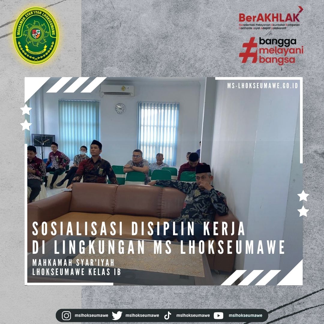 Sosialisasi Disiplin Kerja Di Lingkungan Mahkamah Syar Iyah Lhokseumawe